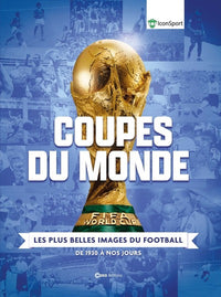 Coupes du Monde - Les plus belles images du Footbal - De 1930 à nos jours