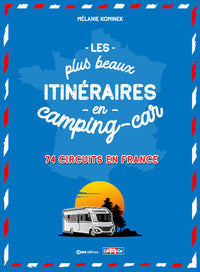 Les plus beaux itinéraires en France en Camping-Car - 74 circuits en France