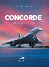 Concorde - Histoire d'un mythe