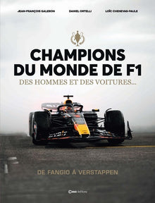 Champions du Monde de F1 - Des hommes et des voitures ... De Fangio à Verstapppen