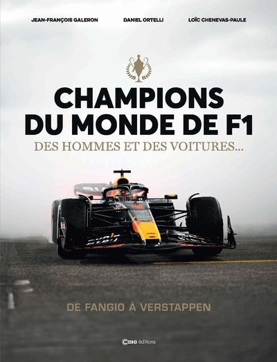 Champions du Monde de F1 - Des hommes et des voitures ... De Fangio à Verstapppen