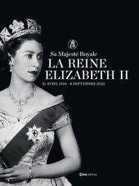 Sa Majesté Royale La Reine Elizabeth II - 21 avril 1926 - 8 septembre 2022