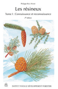 LES RÉSINEUX - TOME 1 : CONNAISSANCE ET RECONNAISSANCE - 2ÈME ÉDITION
