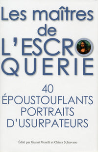 Les maîtres de l'escroquerie - 40 époustouflants portraits d'usurpateurs