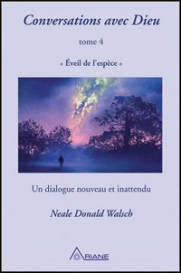 Conversations avec Dieu T4 - Eveil de l'espèce