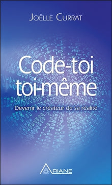 Code-toi toi-même - Devenir le créateur de sa réalité