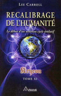 Recalibrage de l'humanité - Kryeon T.11 - Le début d'un nouveau cycle évolutif