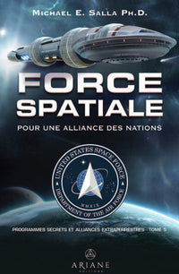 Force spatiale pour une alliance des nations - Programmes spatiaux secrets et alliances extraterrestres