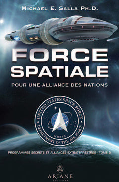 Force spatiale pour une alliance des nations - Programmes spatiaux secrets et alliances extraterrestres