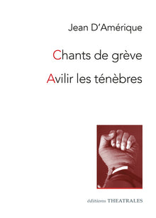 Chants de grèves / Avilir les ténèbres