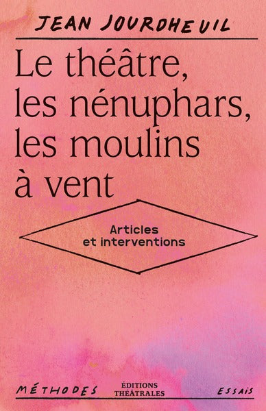 Le théâtre, les nénuphars, les moulins à vent