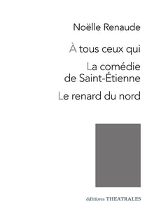 A tous ceux qui - La Comédie de Saint-Etienne - Le Renard du nord
