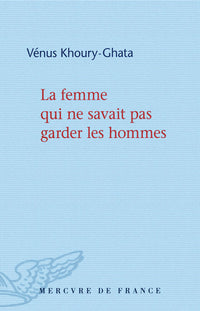 La femme qui ne savait pas garder les hommes