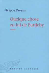 Quelque chose en lui de Bartleby