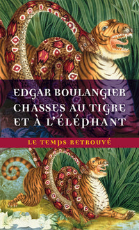 Chasses au tigre et à l'éléphant: Un hiver au Cambodge
