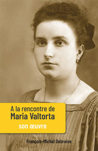 À la rencontre de Maria Valtorta - Tome II