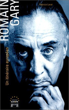Romain Gary : Un itinéraire européen- Essai biographique