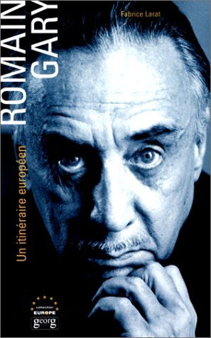 Romain Gary : Un itinéraire européen- Essai biographique