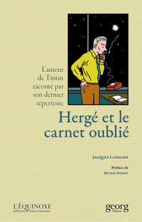 HERGE ET LE CARNET OUBLIE : L'AUTEUR DE TINTIN RACONTE PAR SON DERNIER REPERTOIRE.