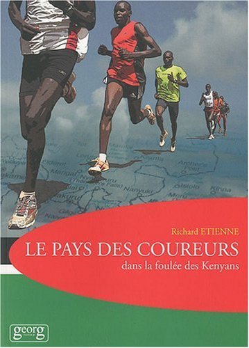 Le pays des coureurs : dans la foulée des Kenyans