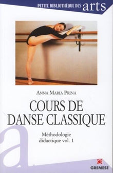 Cours de danse classique: Méthodologie didactique vol. 1