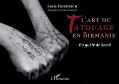 L'art du tatouage en Birmanie: En quête de Sacré