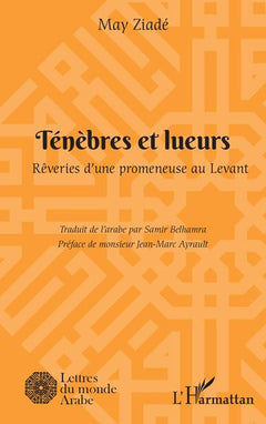 Ténèbres et lueurs: Rêveries d'une promeneuse au Levant