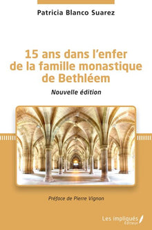 15 ans dans l'enfer de la famille monastique de Bethléem