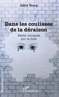 Dans les coulisses de la déraison