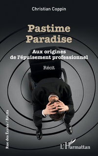 Pastime paradise: Aux origines de l'épuisement professionnel