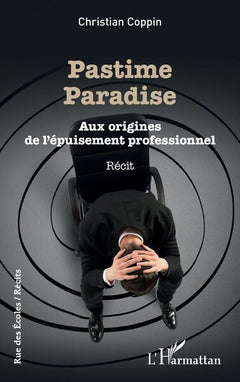 Pastime paradise: Aux origines de l'épuisement professionnel