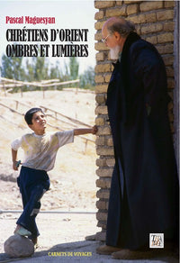 Chrétiens d'Orient : Ombres et Lumières