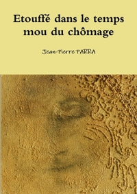 Etouffé dans le temps mou du chômage
