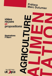 Agriculture et alimentation - idées reçues et propositions