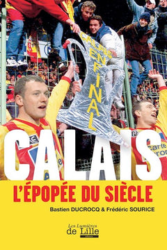 Calais, l'épopée du siècle