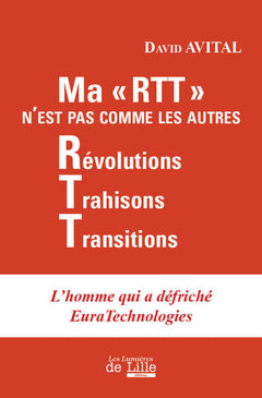 Ma rtt n'est pas comme les autres: L'homme qui a défriché EuraTechnologies