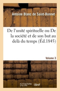 De l'unité spirituelle ou De la société et de son but au delà du temps