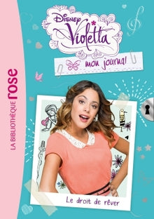 Violetta mon journal 04 - Le droit de rêver