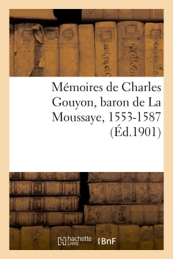 Mémoires de Charles Gouyon, baron de La Moussaye, 1553-1587