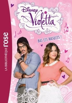 Violetta 16 - Bas les masques !