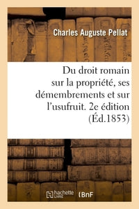 Sur la propriété et ses principaux démembrements et particulièrement sur l'usufruit