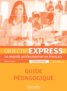 Objectif Express 2 - Guide pédagogique