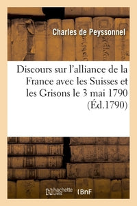 Discours sur l'alliance de la France avec les Suisses et les Grisons