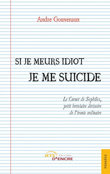 Si je meurs idiot je me suicide