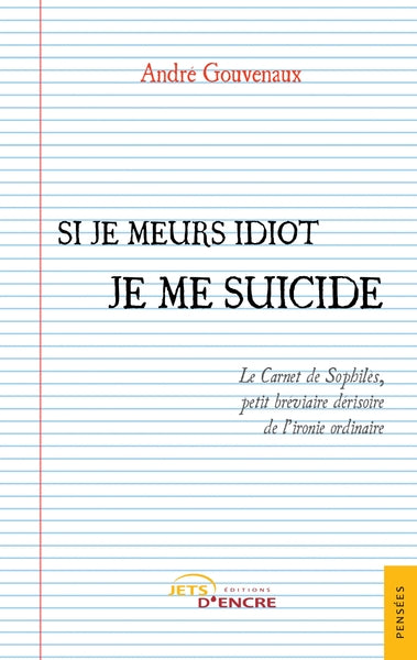 Si je meurs idiot je me suicide