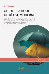 Guide pratique de bêtise moderne