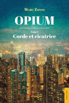 Opium - Tome 1 : Corde et cicatrice