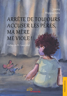 Arrête de toujours accuser les pères, ma mère me viole !