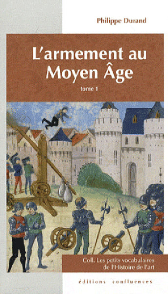 L'armement au Moyen Age: Tome 1