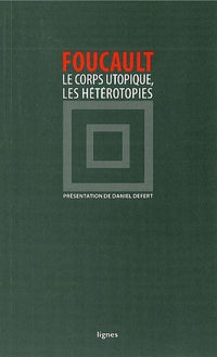 Le corps utopique, Les hétérotopies